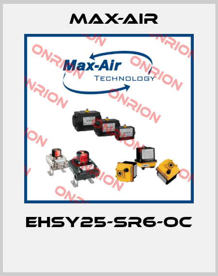EHSY25-SR6-OC  Max-Air