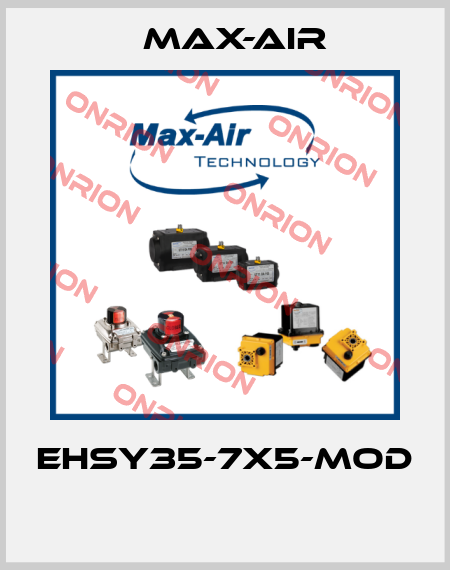 EHSY35-7X5-MOD  Max-Air