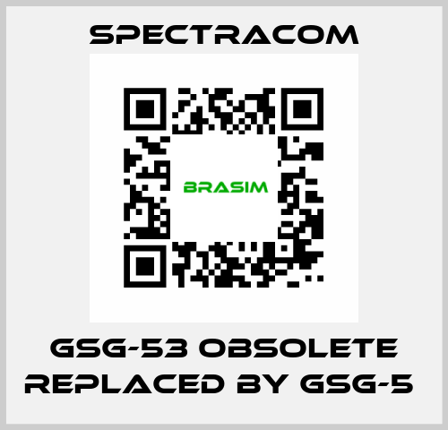 GSG-53 obsolete replaced by GSG-5  SPECTRACOM