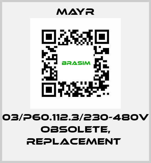 03/P60.112.3/230-480V obsolete, replacement  Mayr