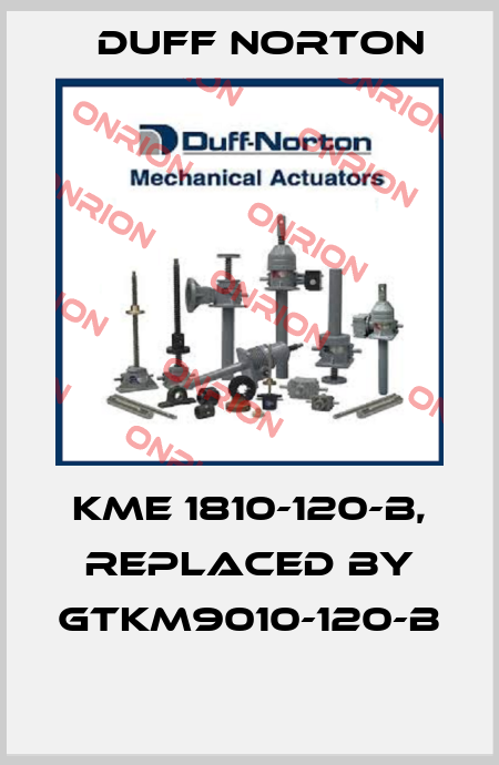 KME 1810-120-B, replaced by GTKM9010-120-B    Duff Norton