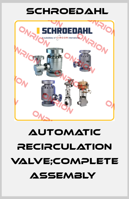 AUTOMATIC RECIRCULATION VALVE;COMPLETE ASSEMBLY  Schroedahl