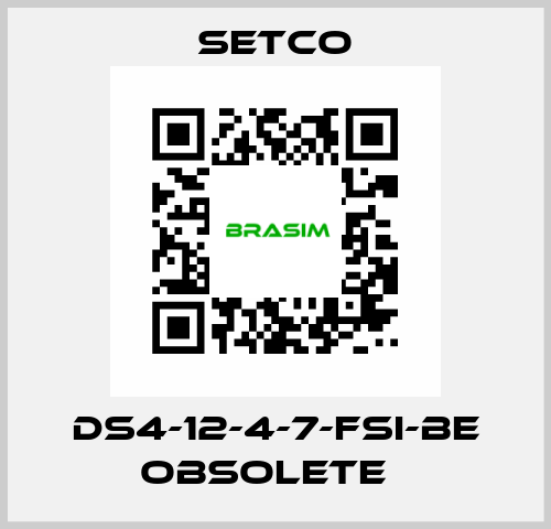 DS4-12-4-7-FSI-BE obsolete   SETCO