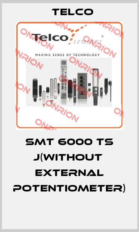 SMT 6000 TS J(without  external potentiometer)  Telco