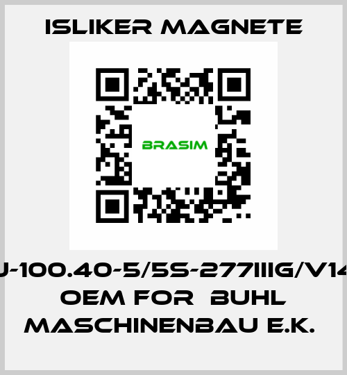 GLU-100.40-5/5S-277IIIG/V1495  OEM for  BUHL Maschinenbau e.K.  ISLIKER MAGNETE