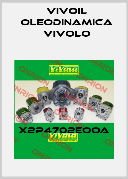 X2P4702EOOA Vivoil Oleodinamica Vivolo