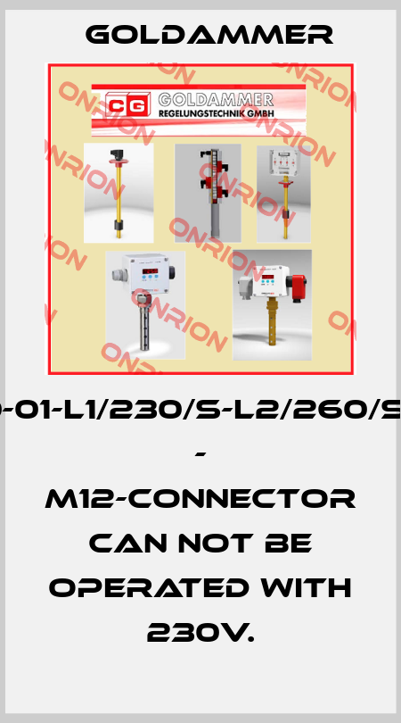 NR1/2-L350-01-L1/230/S-L2/260/S-M12-230V - M12-connector can not be operated with 230V. Goldammer