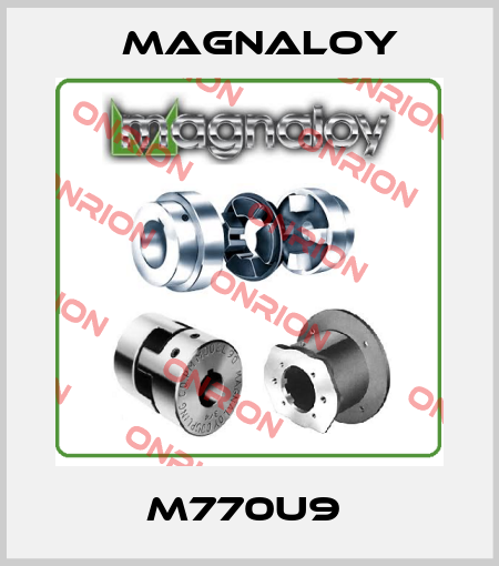 M770U9  Magnaloy