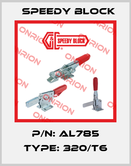 P/N: AL785 Type: 320/T6 Speedy Block