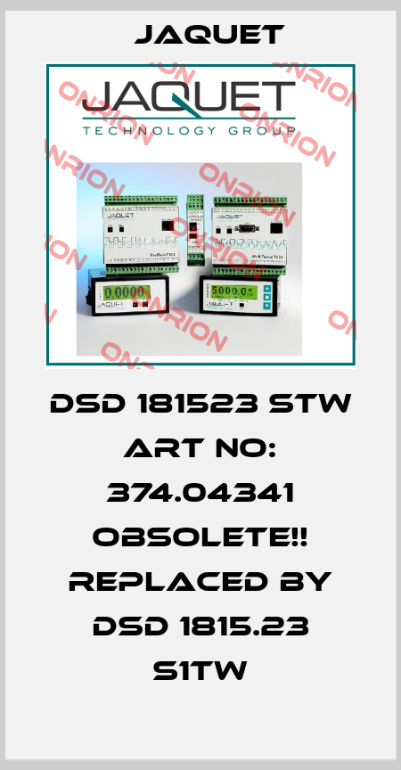 DSD 181523 STW ART NO: 374.04341 Obsolete!! Replaced by DSD 1815.23 S1TW Jaquet