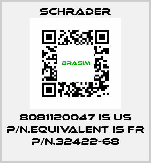 8081120047 is US P/N,equivalent is FR P/N.32422-68 Schrader