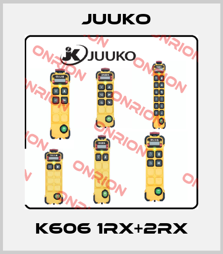 K606 1RX+2RX Juuko