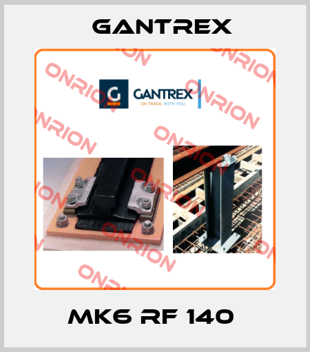 MK6 RF 140  Gantrex