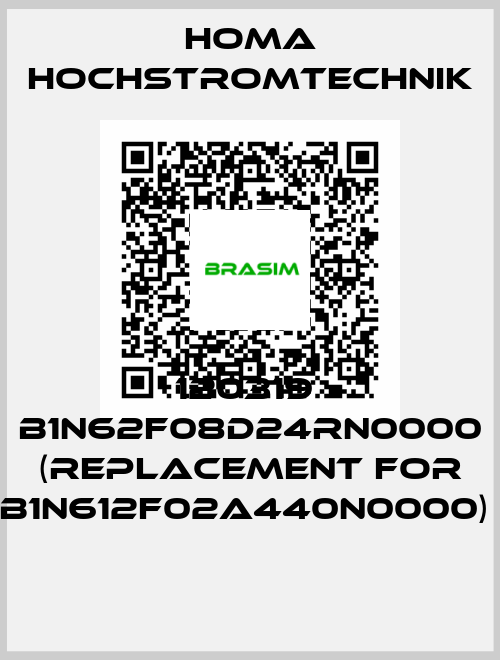 120319  B1N62F08D24RN0000 (REPLACEMENT FOR B1N612F02A440N0000)  HOMA Hochstromtechnik