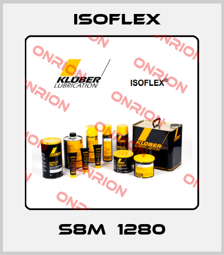 S8M  1280 Isoflex