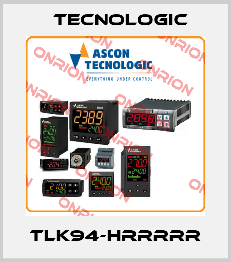 TLK94-HRRRRR Tecnologic
