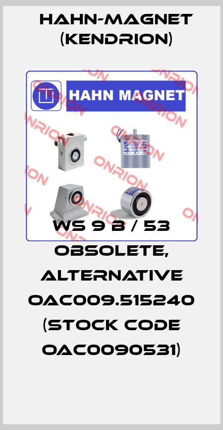WS 9 B / 53 obsolete, alternative OAC009.515240 (stock code OAC0090531) HAHN-MAGNET (Kendrion)
