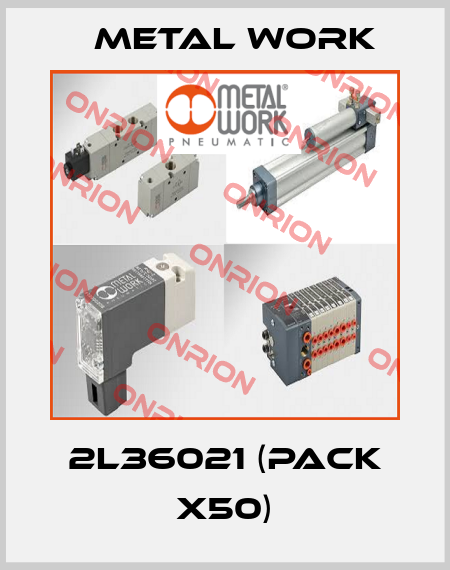 2L36021 (pack x50) Metal Work