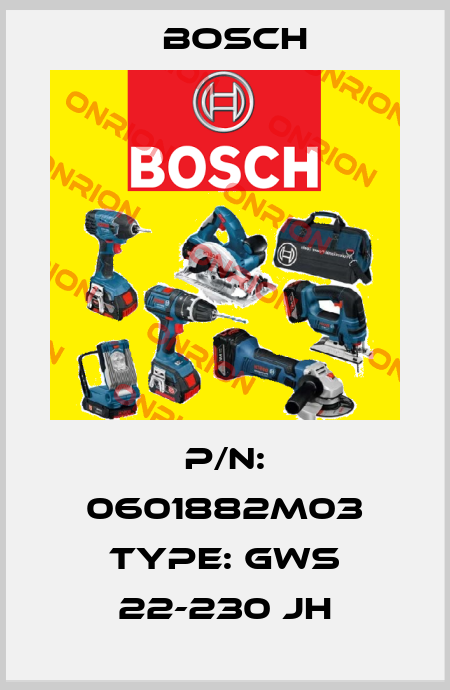 P/N: 0601882M03 Type: GWS 22-230 JH Bosch