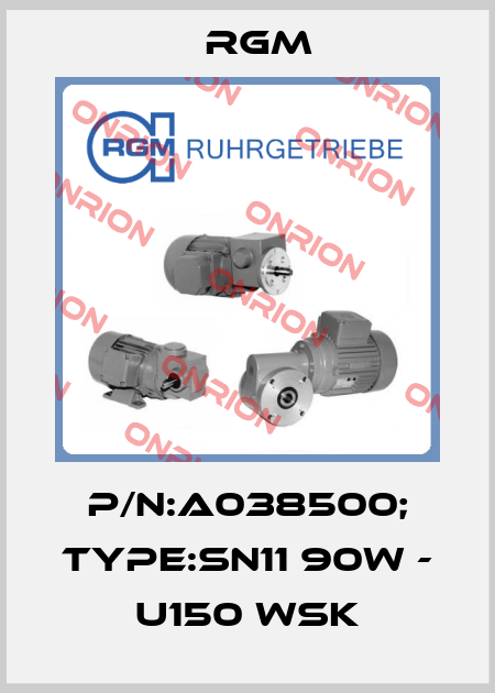 P/N:A038500; Type:SN11 90W - U150 WSK Rgm