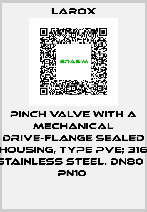 pinch valve with a mechanical drive-flange sealed housing, type PVE; 316 stainless steel, DN80 / PN10  Larox