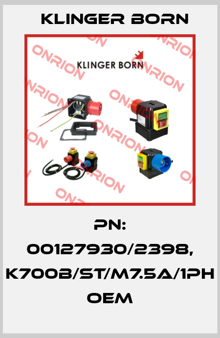 Pn: 00127930/2398, K700B/ST/M7.5A/1Ph oem Klinger Born