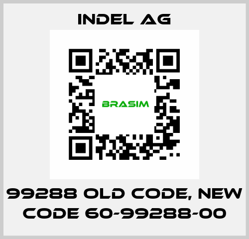 99288 old code, new code 60-99288-00 INDEL AG