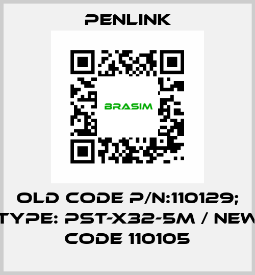 Old code P/N:110129; Type: PST-X32-5M / New code 110105 PENLINK