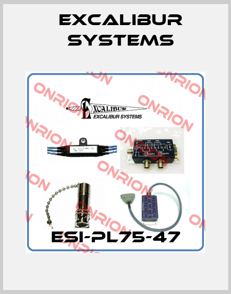 ESI-PL75-47 Excalibur Systems