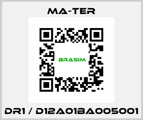 DR1 / D12A01BA005001 MA-TER