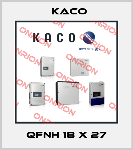 QFNH 18 X 27 Kaco
