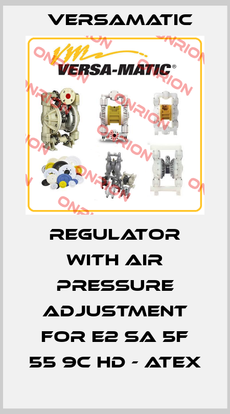 regulator with air pressure adjustment for E2 SA 5F 55 9C HD - ATEX VersaMatic