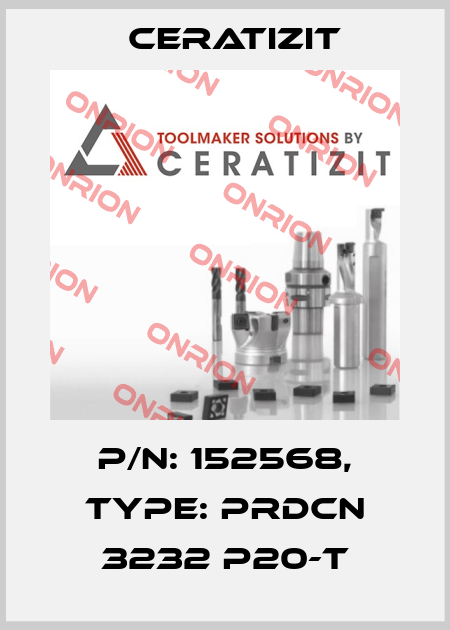P/N: 152568, Type: PRDCN 3232 P20-T Ceratizit