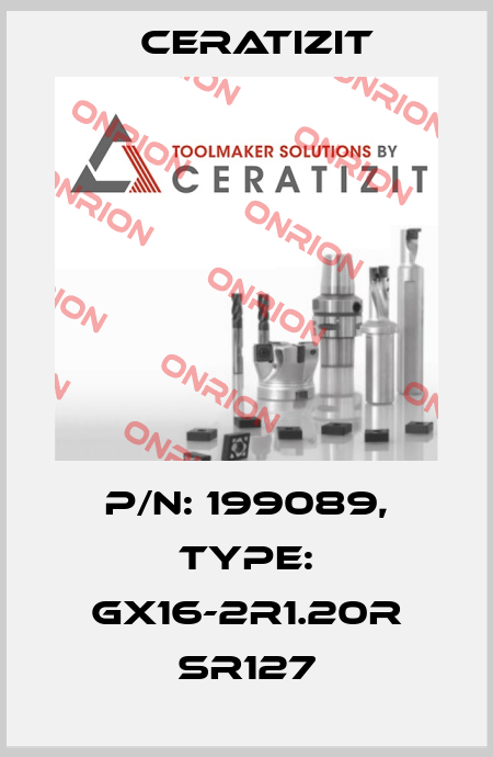 P/N: 199089, Type: GX16-2R1.20R SR127 Ceratizit