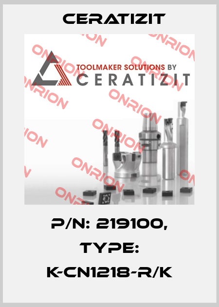 P/N: 219100, Type: K-CN1218-R/K Ceratizit