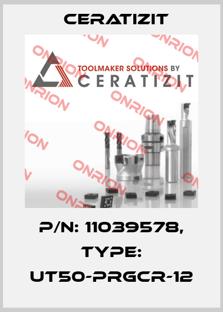 P/N: 11039578, Type: UT50-PRGCR-12 Ceratizit
