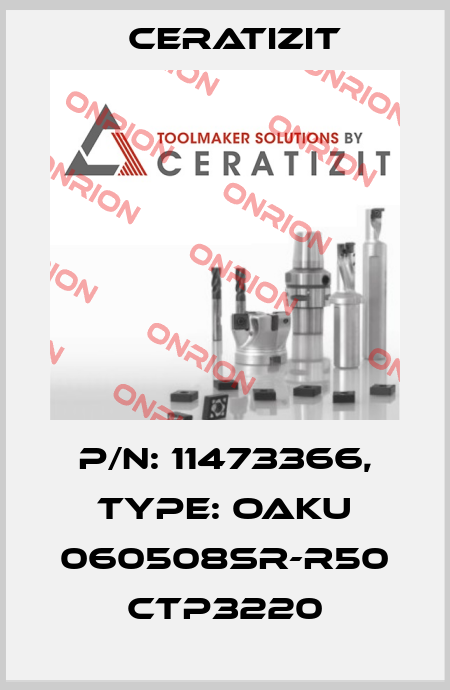 P/N: 11473366, Type: OAKU 060508SR-R50 CTP3220 Ceratizit