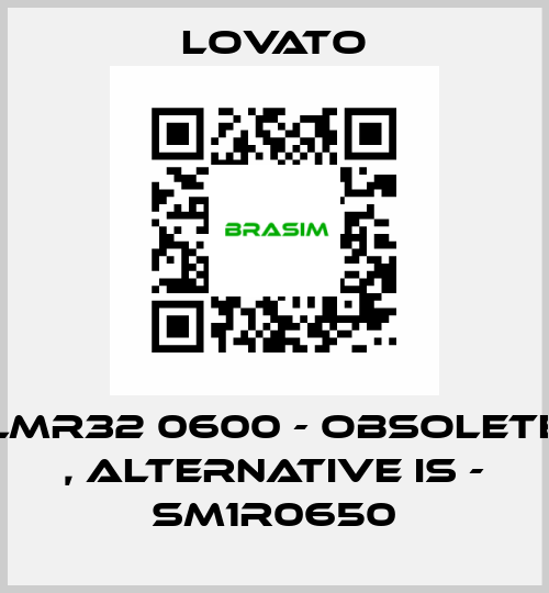 LMR32 0600 - obsolete , alternative is - SM1R0650 Lovato