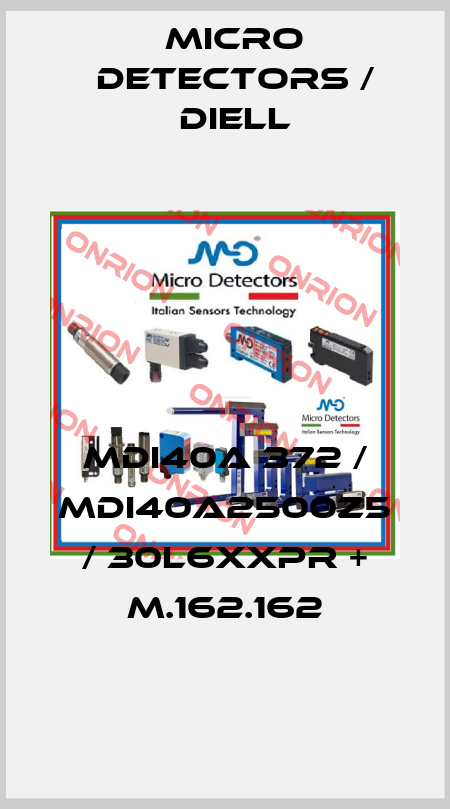 MDI40A 372 / MDI40A2500Z5 / 30L6XXPR + M.162.162
 Micro Detectors / Diell