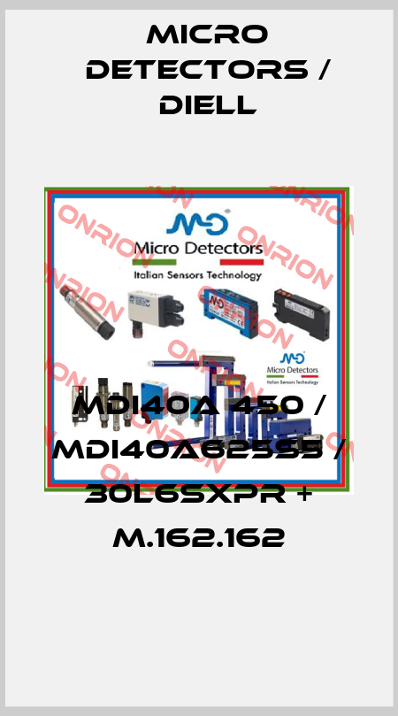 MDI40A 450 / MDI40A625S5 / 30L6SXPR + M.162.162
 Micro Detectors / Diell