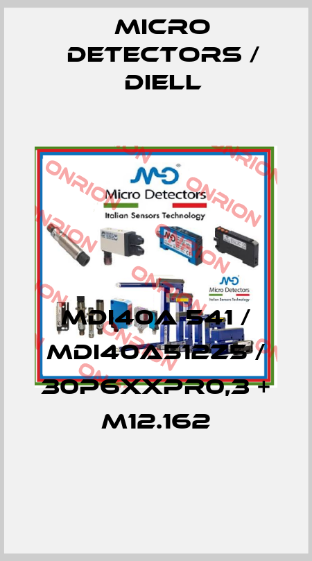 MDI40A 541 / MDI40A512Z5 / 30P6XXPR0,3 + M12.162
 Micro Detectors / Diell