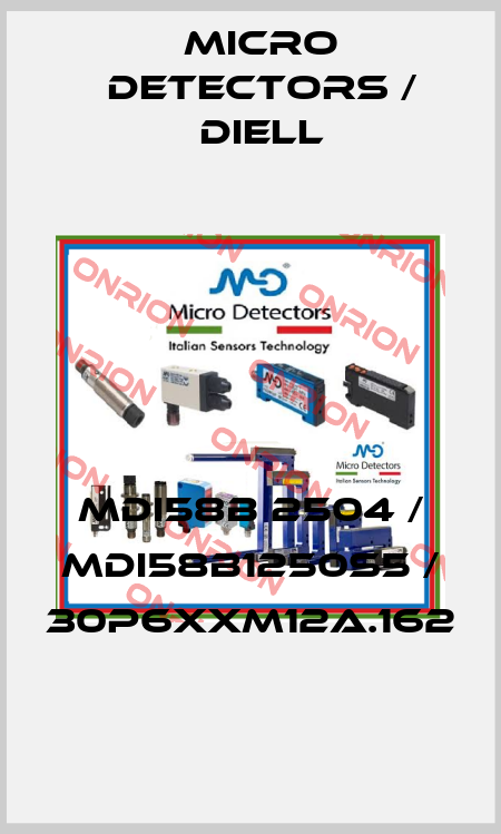 MDI58B 2504 / MDI58B1250S5 / 30P6XXM12A.162
 Micro Detectors / Diell