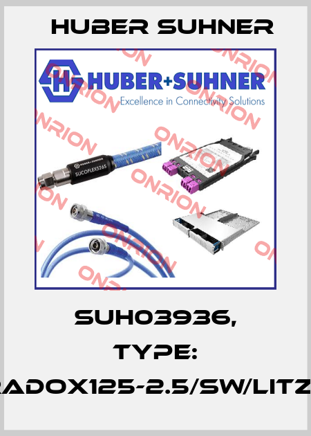 SUH03936, Type: RADOX125-2.5/SW/LITZE Huber Suhner
