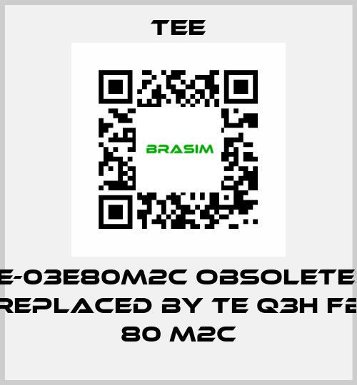 IE-03E80M2C obsolete!! replaced by TE Q3H FB 80 M2C TEE