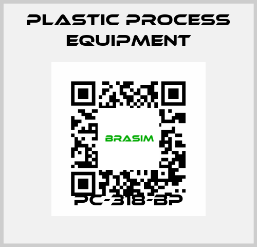 PC-318-BP PLASTIC PROCESS EQUIPMENT