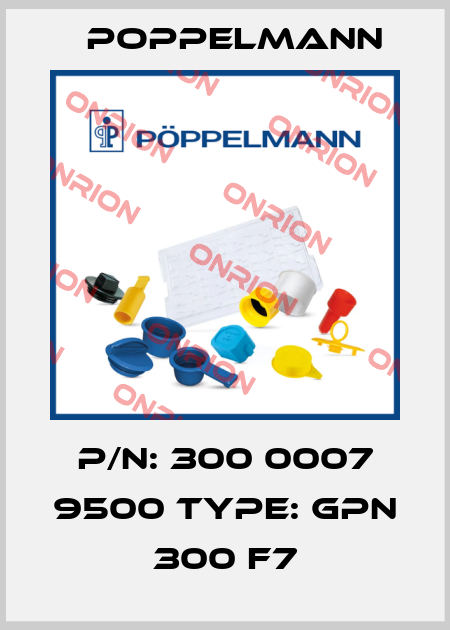 P/N: 300 0007 9500 Type: GPN 300 F7 Poppelmann
