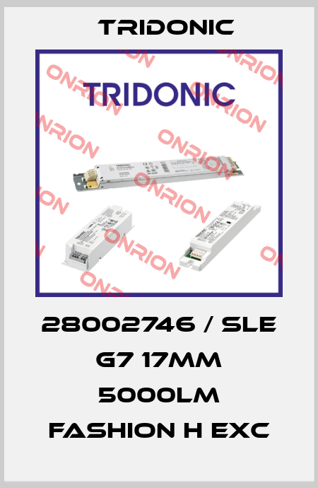 28002746 / SLE G7 17mm 5000lm FASHION H EXC Tridonic