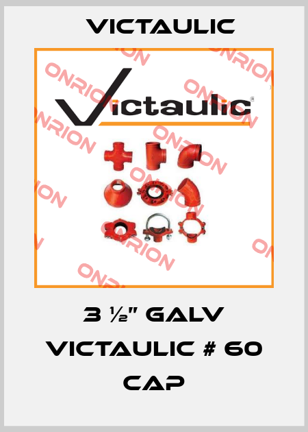 3 ½” GALV VICTAULIC # 60 CAP Victaulic