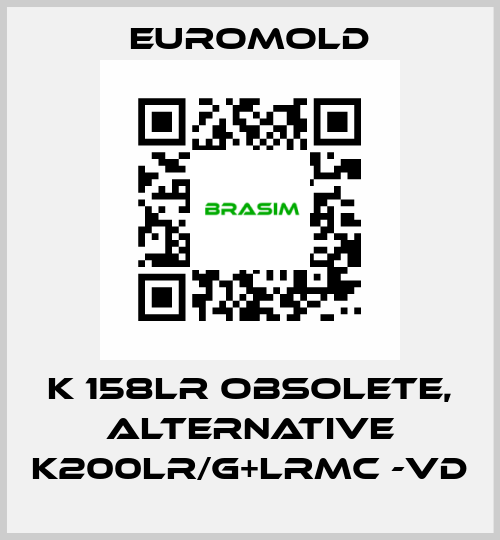 K 158LR obsolete, alternative K200LR/G+LRMC -VD EUROMOLD