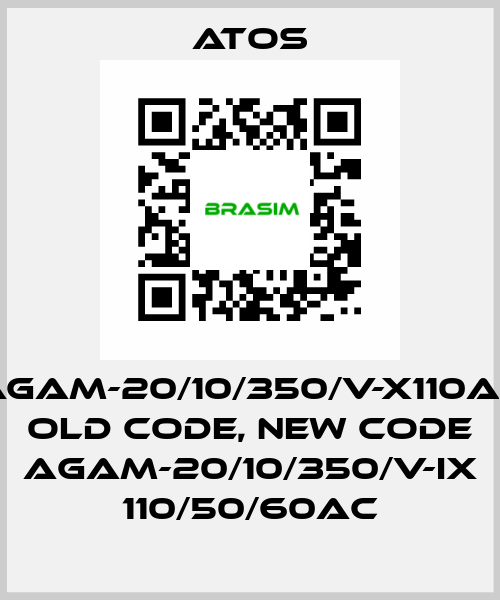 AGAM-20/10/350/V-X110AC old code, new code AGAM-20/10/350/V-IX 110/50/60AC Atos